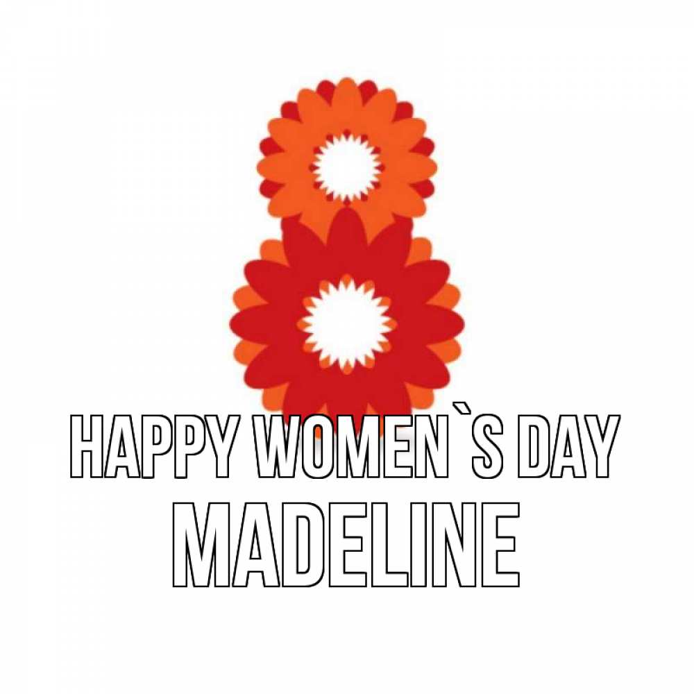Greetings card с именем, Madeline happy women`s day восьмерка из лепестков Greetings with text for free download 